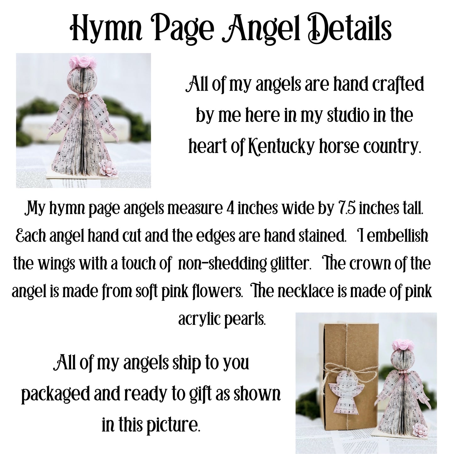 The angels measure 7.5 inches tall by 4 inches wide. The base is 4.5 inches wide. The angels come in a gift box with a gift tag.