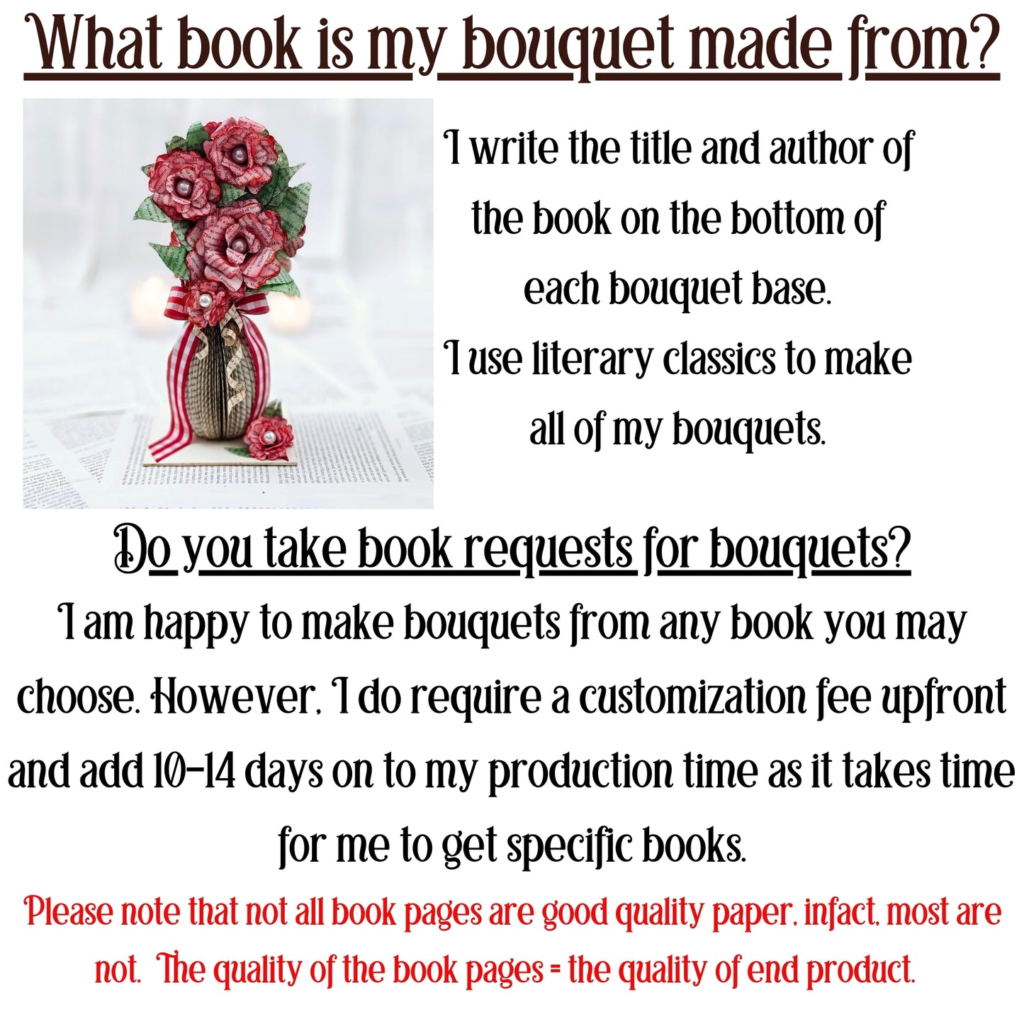 9 inch tall book page flower bouquet, the roses are stained red. The vase is made from book pages . The entire piece sits on a base made from the book cover.
