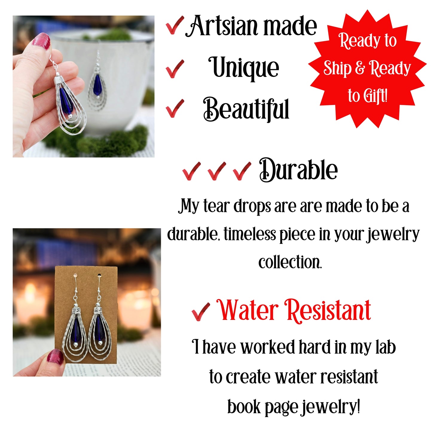 Artisan made, unique, beautiful. Read to ship. Tear Drops are durable and made to be lasting pieces of jewelry. They are water resistant.