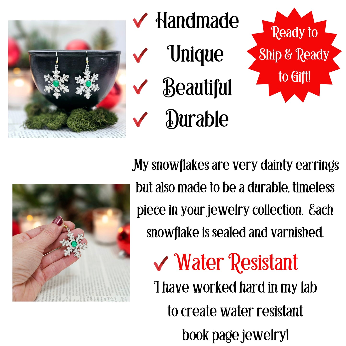 handmade, unique, beatiful, durable. My snowflakes are dainty earrings but also made to be a durable, timeless piece in your jewelry collection. Each snowflake is sealed and varnished. The earrings are water resistant.