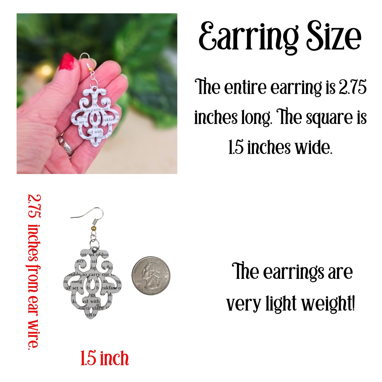 The entire earrings is 2.75 inches long by 1.5 inches wide.  A perfect gift for teachers and book lovers.