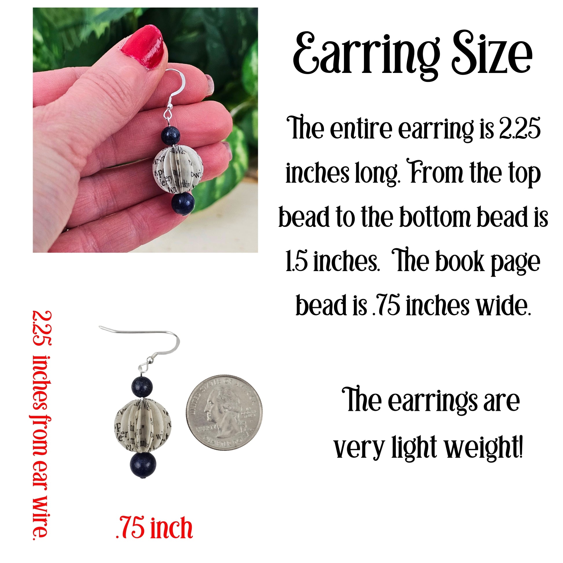 Earring size; 2.25 inches long, 1.5 inches bead to bead and .75 inches wide
